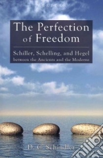 The Perfection of Freedom libro in lingua di Schindler D. C.