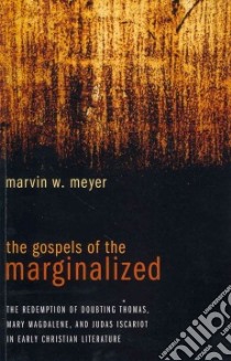 The Gospels of the Marginalized libro in lingua di Meyer Marvin W.