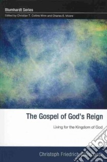 The Gospel of God's Reign libro in lingua di Blumhardt Christoph Friedrich, Jackh Eugen (CON), Winn Christian T. Collins (EDT), Moore Charles E. (EDT)