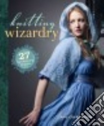 Knitting Wizardry libro in lingua di Moore Amy Clarke