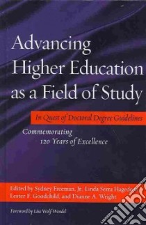 Advancing Higher Education As a Field of Study libro in lingua di Freeman Sydney Jr. (EDT), Hagedorn Linda Serra (EDT), Goodchild Lester F. (EDT), Wright Dianne A. (EDT), Wolf-Wendel Lisa (FRW)