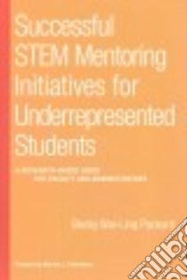 Successful Stem Mentoring Initiatives for Underrepresented Students libro in lingua di Packard Becky Wai-ling, Fortenberry Norman L. (FRW)