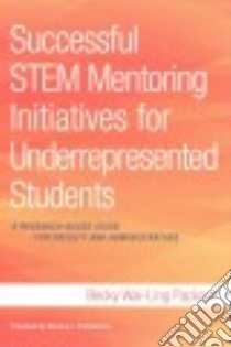 Successful Stem Mentoring Initiatives for Underrepresented Students libro in lingua di Packard Becky Wai-ling, Fortenberry Norman L. (FRW)