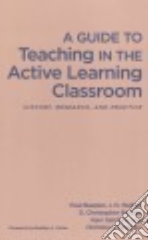 A Guide to Teaching in the Active Learning Classroom libro in lingua di Cohen Bradley A., Baepler Paul, Walker J. D., Brooks D. Christopher, Petersen Christina I.