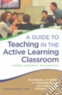 A Guide to Teaching in the Active Learning Classroom libro in lingua di Cohen Bradley A., Baepler Paul, Walker J. D., Brooks D. Christopher, Petersen Christina I.