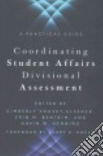 Coordinating Student Affairs Divisional Assessment libro in lingua di Yousey-elsener Kimberly (EDT), Bentrim Erin M. (EDT), Henning Gavin W. (EDT), Roper Larry D. (FRW)