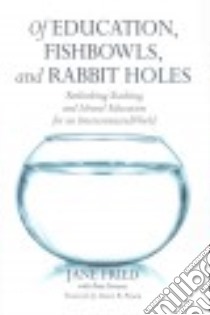 Of Education, Fishbowls, and Rabbit Holes libro in lingua di Fried Jane, Troiano Peter (CON), Person Dawn R. (FRW)