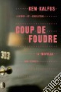 Coup De Foudre libro in lingua di Kalfus Ken