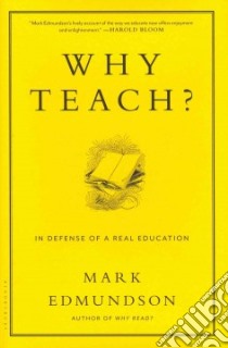 Why Teach? libro in lingua di Edmundson Mark
