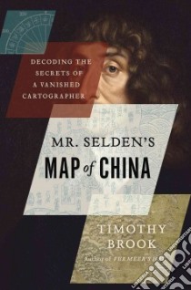 Mr. Selden's Map of China libro in lingua di Brook Timothy