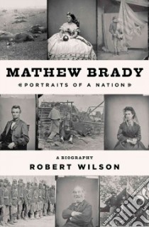 Mathew Brady libro in lingua di Wilson Robert