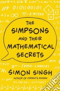 The Simpsons and Their Mathematical Secrets libro in lingua di Singh Simon