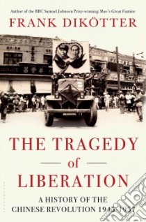 The Tragedy of Liberation libro in lingua di Dikötter Frank