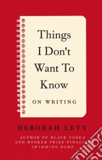 Things I Don't Want to Know libro in lingua di Levy Deborah