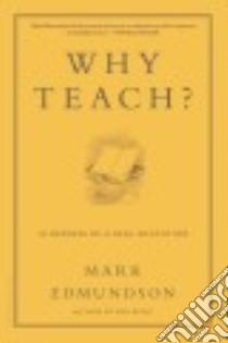 Why Teach? libro in lingua di Edmundson Mark