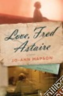 Love, Fred Astaire libro in lingua di Mapson Jo-Ann
