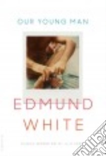 Our Young Man libro in lingua di White Edmund