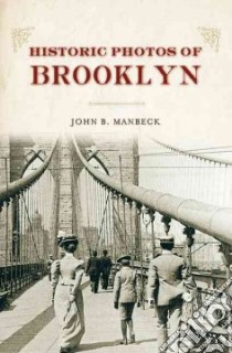 Historic Photos of Brooklyn libro in lingua di Manbeck John B.