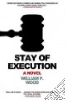 Stay of Execution libro in lingua di Wood William P.