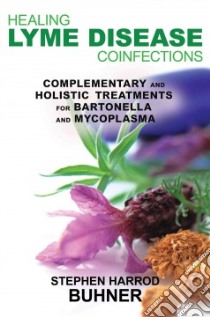 Healing Lyme Disease Coinfections libro in lingua di Buhner Stephen Harrod