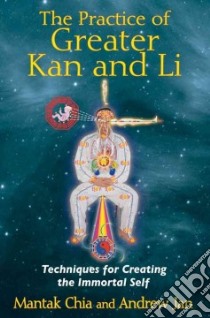 The Practice of Greater Kan and Li libro in lingua di Chia Mantak, Jan Andrew