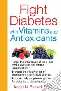 Fight Diabetes With Vitamins and Antioxidants libro in lingua di Prasad Kedar N.