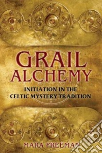 Grail Alchemy libro in lingua di Freeman Mara