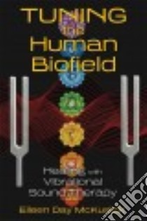Tuning the Human Biofield libro in lingua di Mckusick Eileen Day
