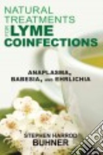 Natural Treatments for Lyme Coinfections libro in lingua di Buhner Stephen Harrod