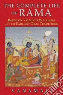 The Complete Life of Rama libro in lingua di Vanamali