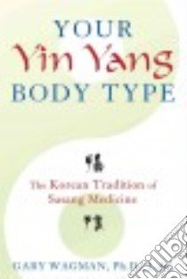 Your Yin Yang Body Type libro in lingua di Wagman Gary Ph.d.