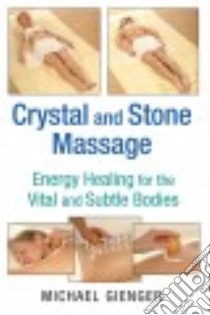 Crystal and Stone Massage libro in lingua di Gienger Michael, Weiss Hildegard (CON), Dombrowsky Ursula (CON), Blair Tom (TRN)