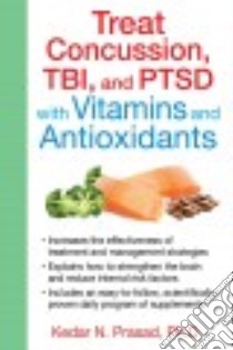 Treat Concussion, TBI, and PTSD with Vitamins and Antioxidants libro in lingua di Prasad Kedar N. Ph.D.