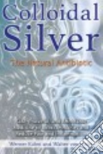Colloidal Silver libro in lingua di Kühni Werner, Von Holst Walter, Williams Aida Sefic (TRN)