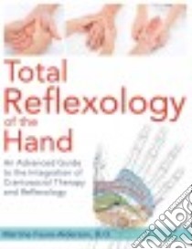 Total Reflexology of the Hand libro in lingua di Faure-alderson Martine, Graham Jon E. (TRN)