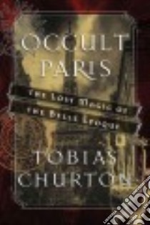 Occult Paris libro in lingua di Churton Tobias