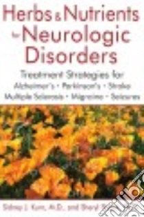 Herbs & Nutrients for Neurologic Disorders libro in lingua di Kurn Sidney J. M.D., Shook Sheryl M.D.