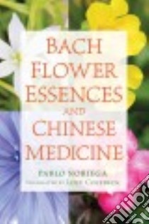 Bach Flower Essences and Chinese Medicine libro in lingua di Noriega Pablo, Colebeck Loey (TRN)