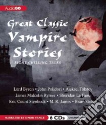 Great Classic Vampire Stories (CD Audiobook) libro in lingua di Byron George Gordon Byron Baron, Polidori John, Tolstoy Aleksei, Rymer James Malcolm, Le Fanu Josseph Sheridan