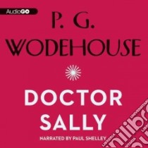 Doctor Sally (CD Audiobook) libro in lingua di Wodehouse P. G., Shelley Paul (NRT)