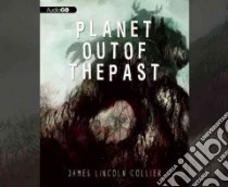 Planet Out of the Past (CD Audiobook) libro in lingua di Collier James Lincoln, Thurston Charlie (NRT)