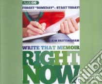 Write That Memoir Right Now (CD Audiobook) libro in lingua di Brittingham Kim, Boyce Susan (NRT)