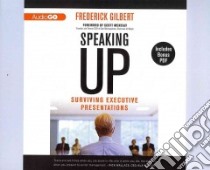 Speaking Up (CD Audiobook) libro in lingua di Gilbert Frederick, Mcnealy Scott (FRW)