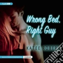 Wrong Bed, Right Guy (CD Audiobook) libro in lingua di Robert Katee, Kensington Kasha (NRT)