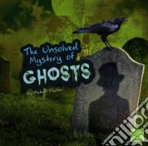 The Unsolved Mystery of Ghosts libro in lingua di Martin Michael