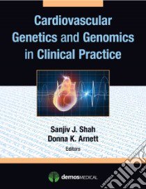 Cardiovascular Genetics and Genomics in Clinical Practice libro in lingua di Shah Sanjiv J. M.D. (EDT), Arnett Donna K. Ph.D. (EDT)