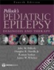 Pellock's Pediatric Epilepsy libro in lingua di Pellock John M. M.D. (EDT), Nordli Douglas R. Jr. M.D. (EDT), Sankar Raman M.D. Ph.D. (EDT), Wheless James W. M.D. (EDT)