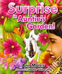 Surprise in Auntie's Garden! libro in lingua di Morris Ann, Varkarotas Heather (ILT)