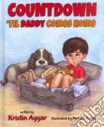 Countdown 'til Daddy Comes Home libro in lingua di Ayyar Kristin, Bailey Melissa (ILT)