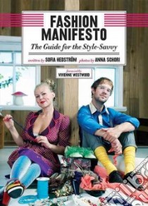 Fashion Manifesto libro in lingua di Hedstrom Sofia, Schori Anna (PHT), Westwood Vivienne (FRW)